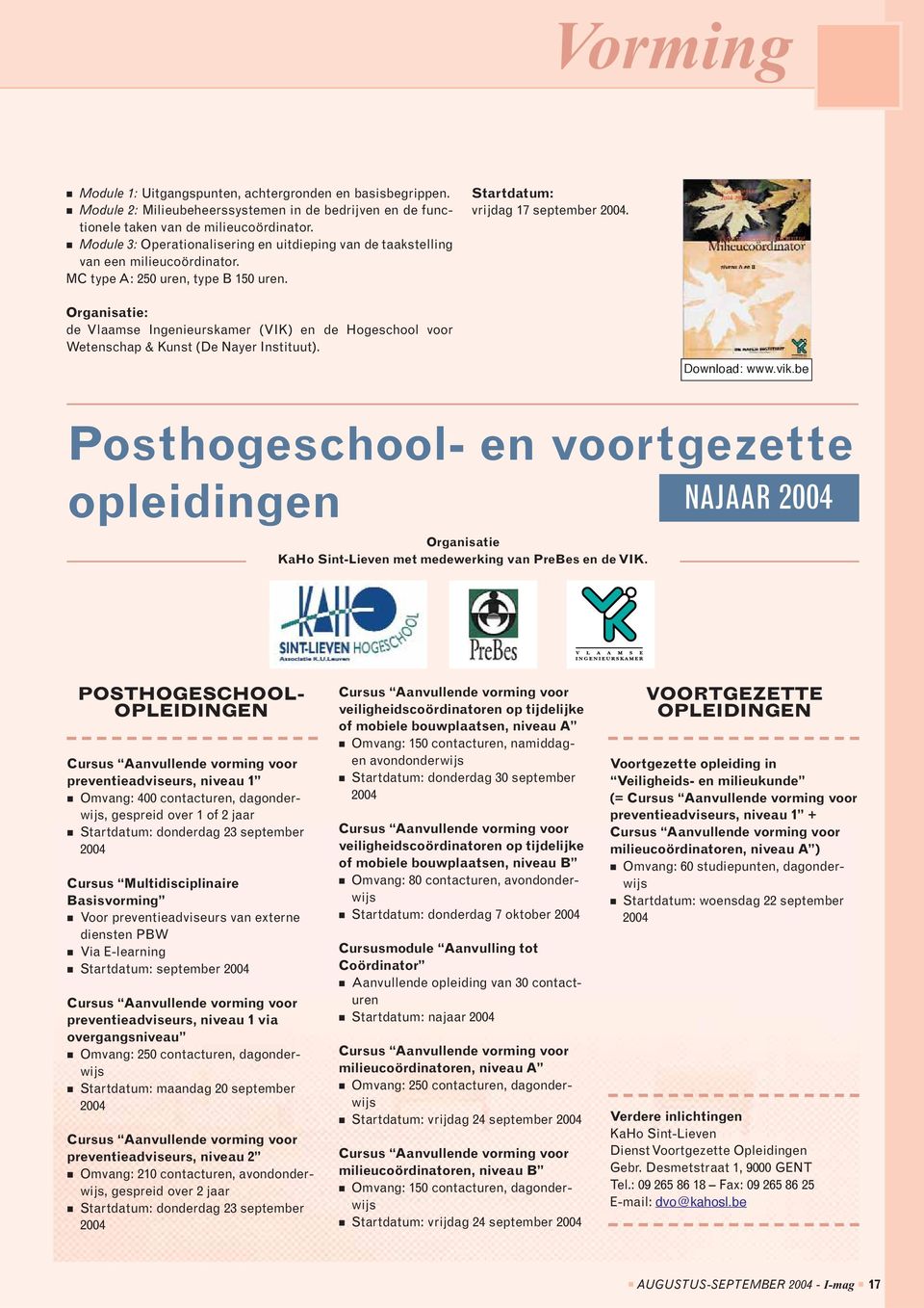 Organisatie: de Vlaamse Ingenieurskamer (VIK) en de Hogeschool voor Wetenschap & Kunst (De Nayer Instituut). Download: www.vik.