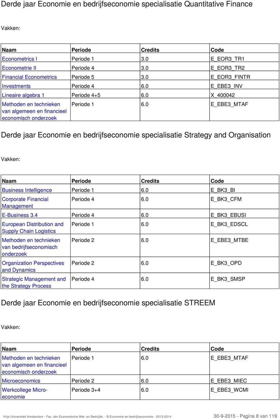 0 X_400042 Methoden en technieken van algemeen en financieel economisch onderzoek Periode 1 6.