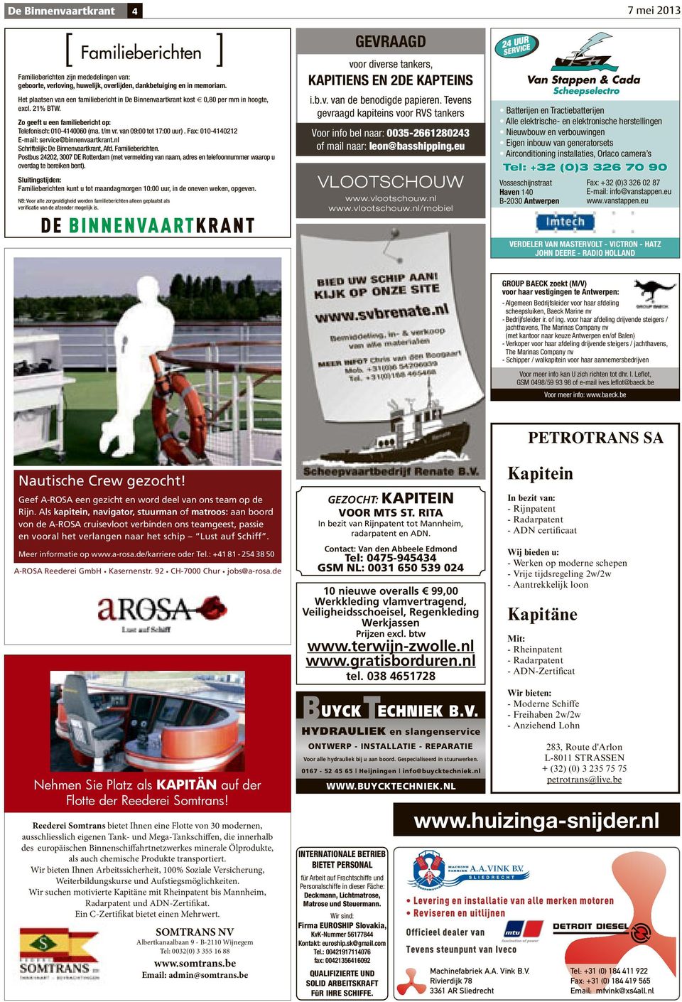 Fax: 010-4140212 E-mail: service@binnenvaartkrant.nl Schriftelijk: De Binnenvaartkrant, Afd. Familieberichten.