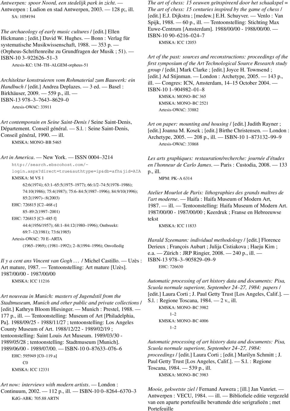 ISBN-10 3 922626 51 3 Artesis-KC: UM TH ALGEM-orpheus-51 Architektur konstruieren vom Rohmaterial zum Bauwerk: ein Handbuch / [edit.] Andrea Deplazes. 3 ed. Basel : Birkhäuser, 2009. 559 p., ill.