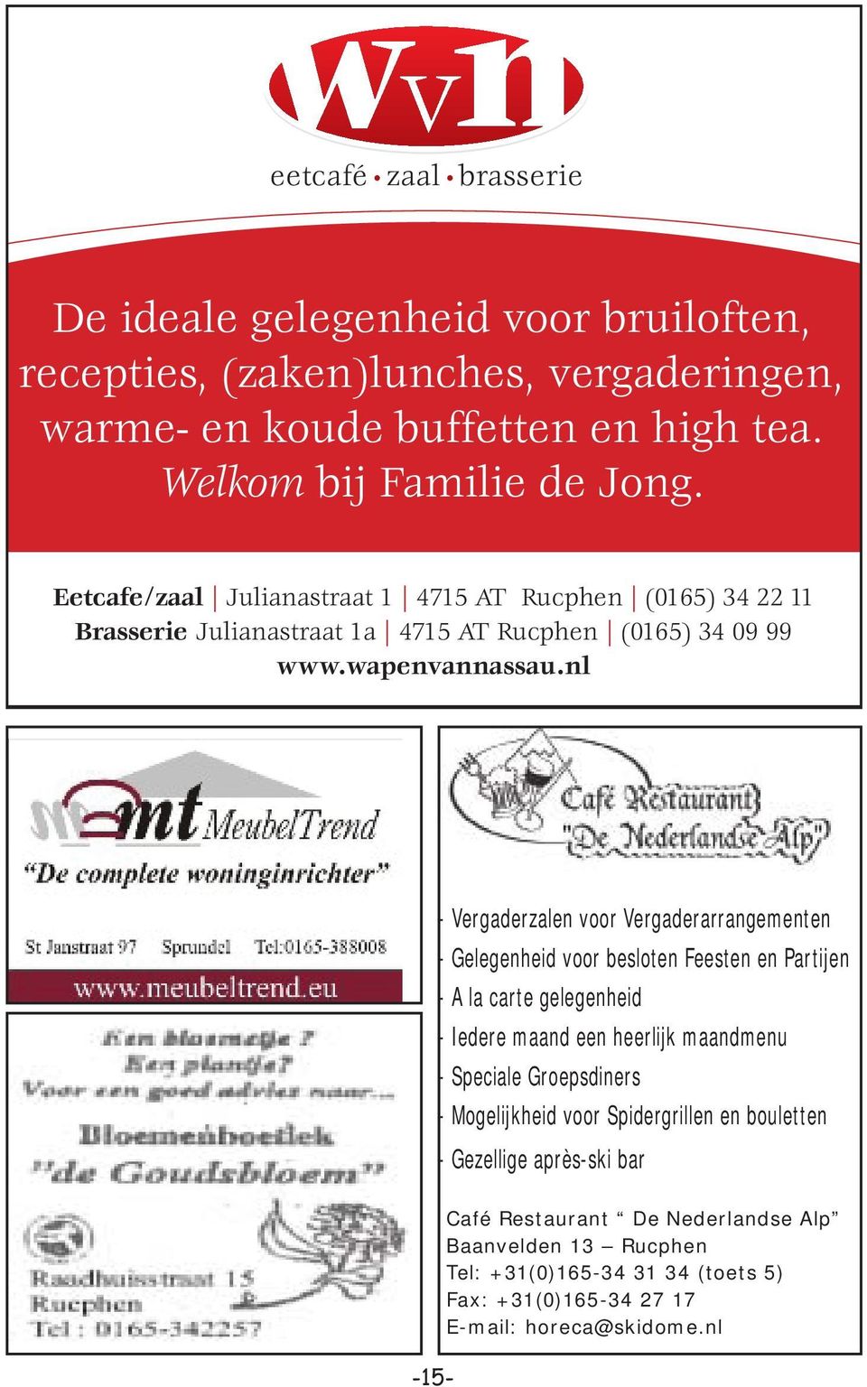 nl - Vergaderzalen voor Vergaderarrangementen - Gelegenheid voor besloten Feesten en Partijen - A la carte gelegenheid - Iedere maand een heerlijk maandmenu - Speciale