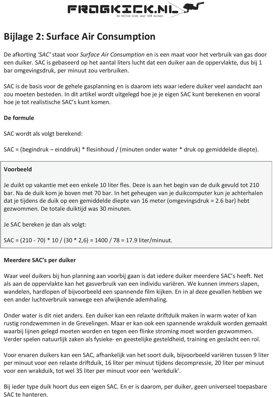 SAC is de basis voor de gehele gasplanning en is daarom iets waar iedere duiker veel aandacht aan zou moeten besteden.