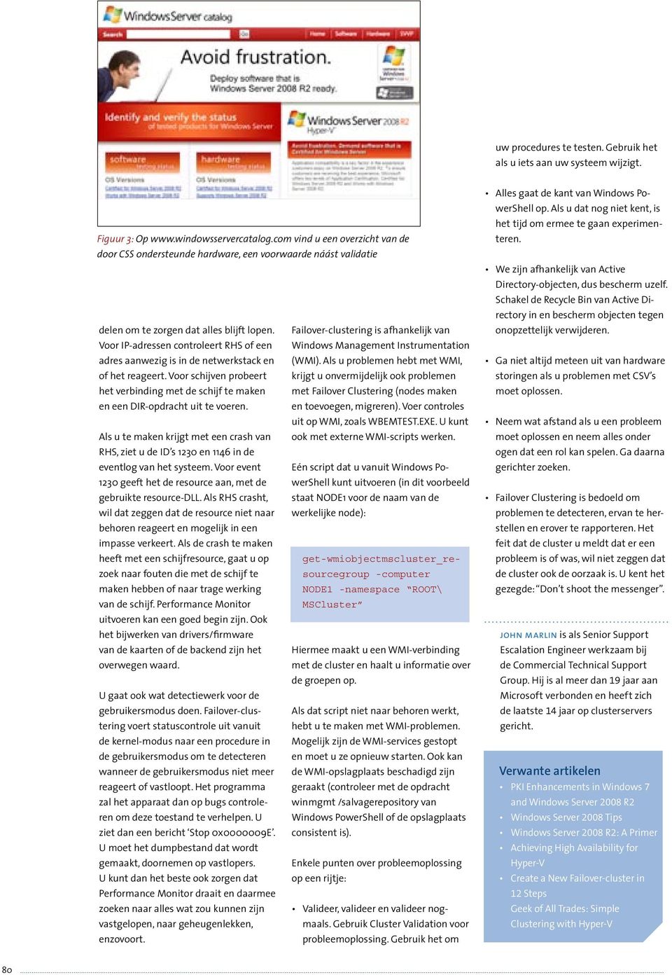 Failover-clustering is afhankelijk van Voor IP-adressen controleert RHS of een Windows Management Instrumentation adres aanwezig is in de netwerkstack en (WMI).