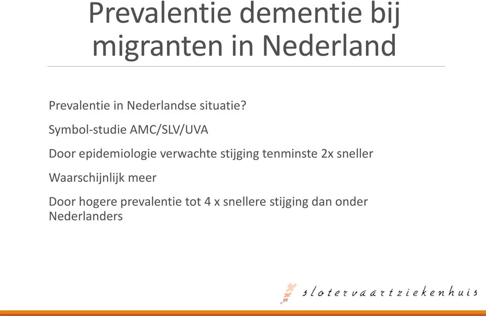 Symbol-studie AMC/SLV/UVA Door epidemiologie verwachte stijging