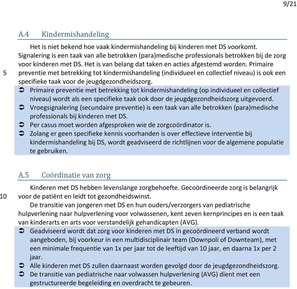 Primaire preventie met betrekking tot kindermishandeling (individueel en collectief niveau) is ook een specifieke taak voor de jeugdgezondheidszorg.