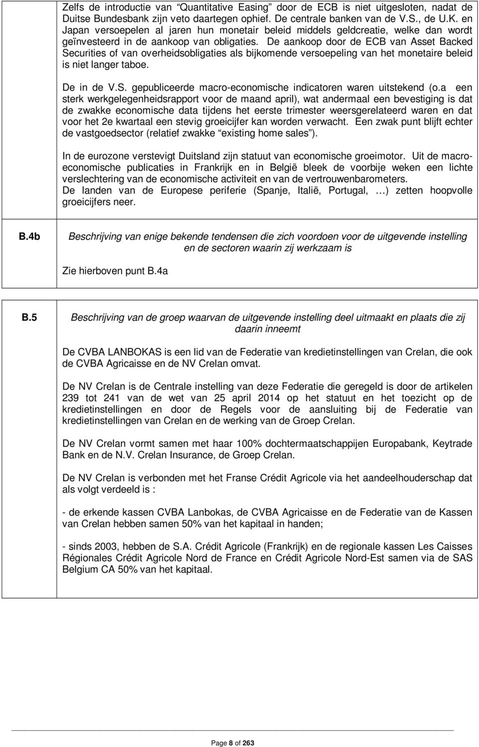 De aankoop door de ECB van Asset Backed Securities of van overheidsobligaties als bijkomende versoepeling van het monetaire beleid is niet langer taboe. De in de V.S. gepubliceerde macro-economische indicatoren waren uitstekend (o.