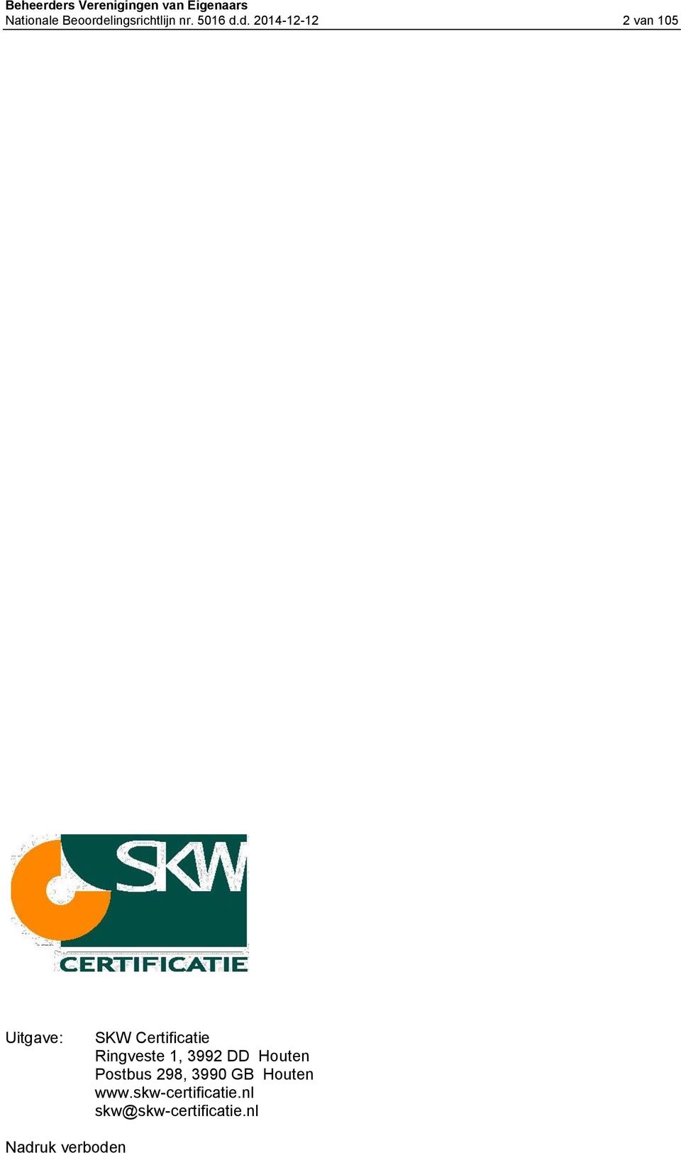 d. 2014-12-12 2 van 105 Uitgave: SKW Certificatie