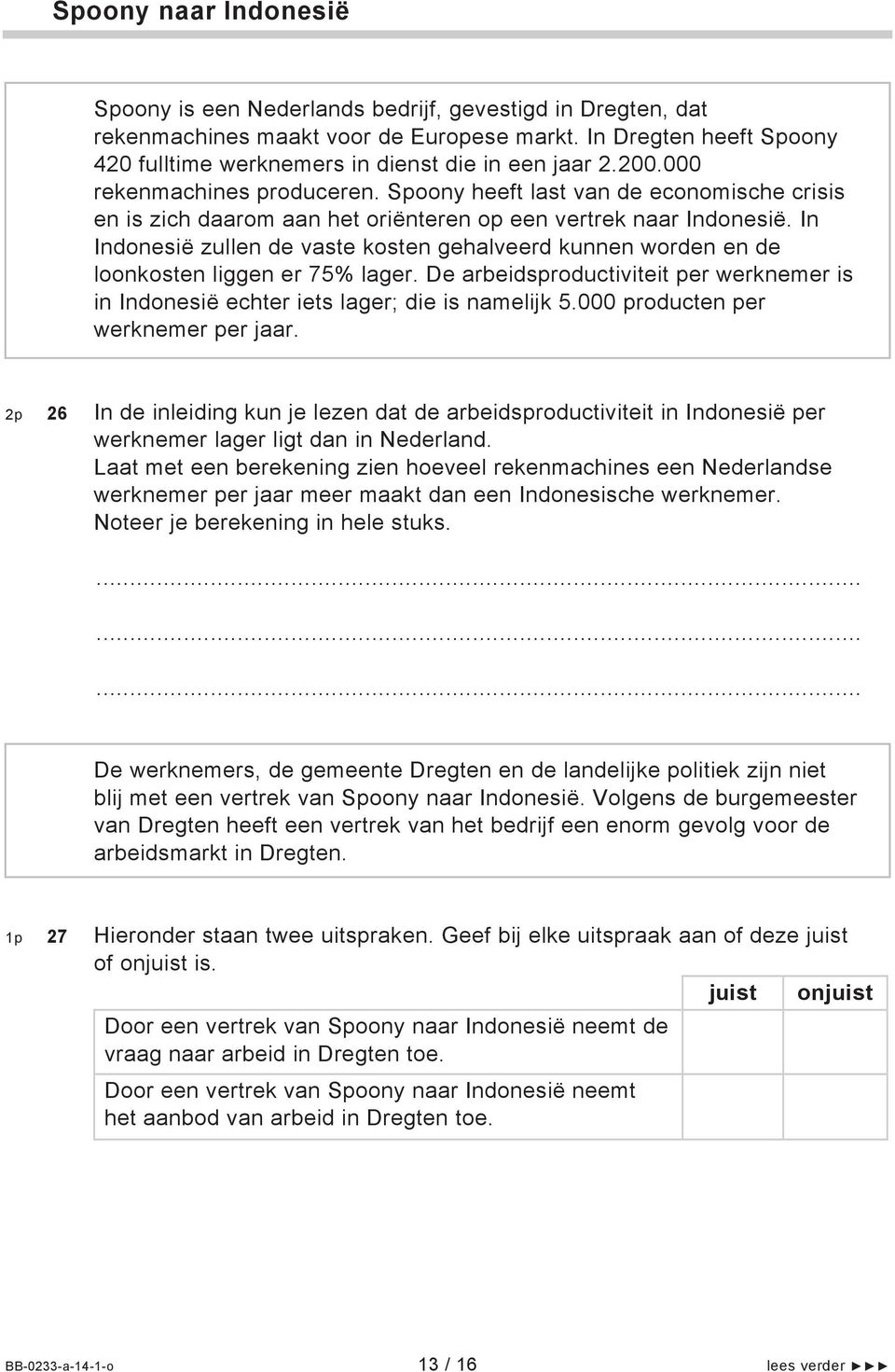 Spoony heeft last van de economische crisis en is zich daarom aan het oriënteren op een vertrek naar Indonesië.