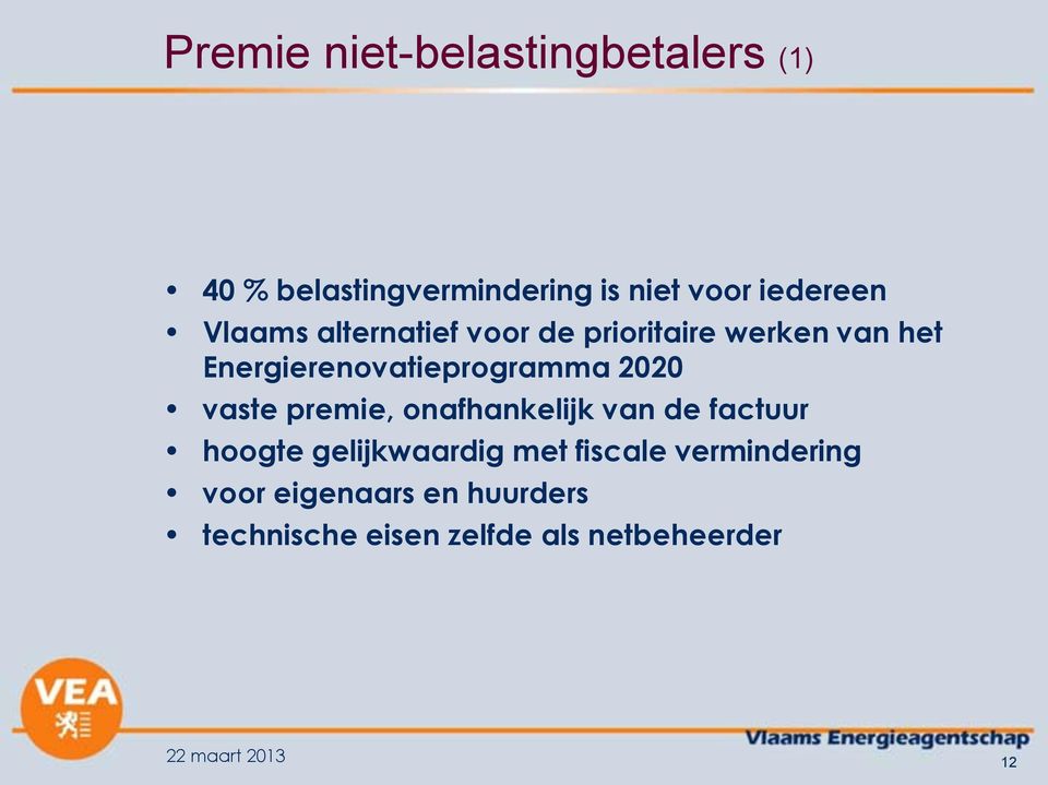 vaste premie, onafhankelijk van de factuur hoogte gelijkwaardig met fiscale