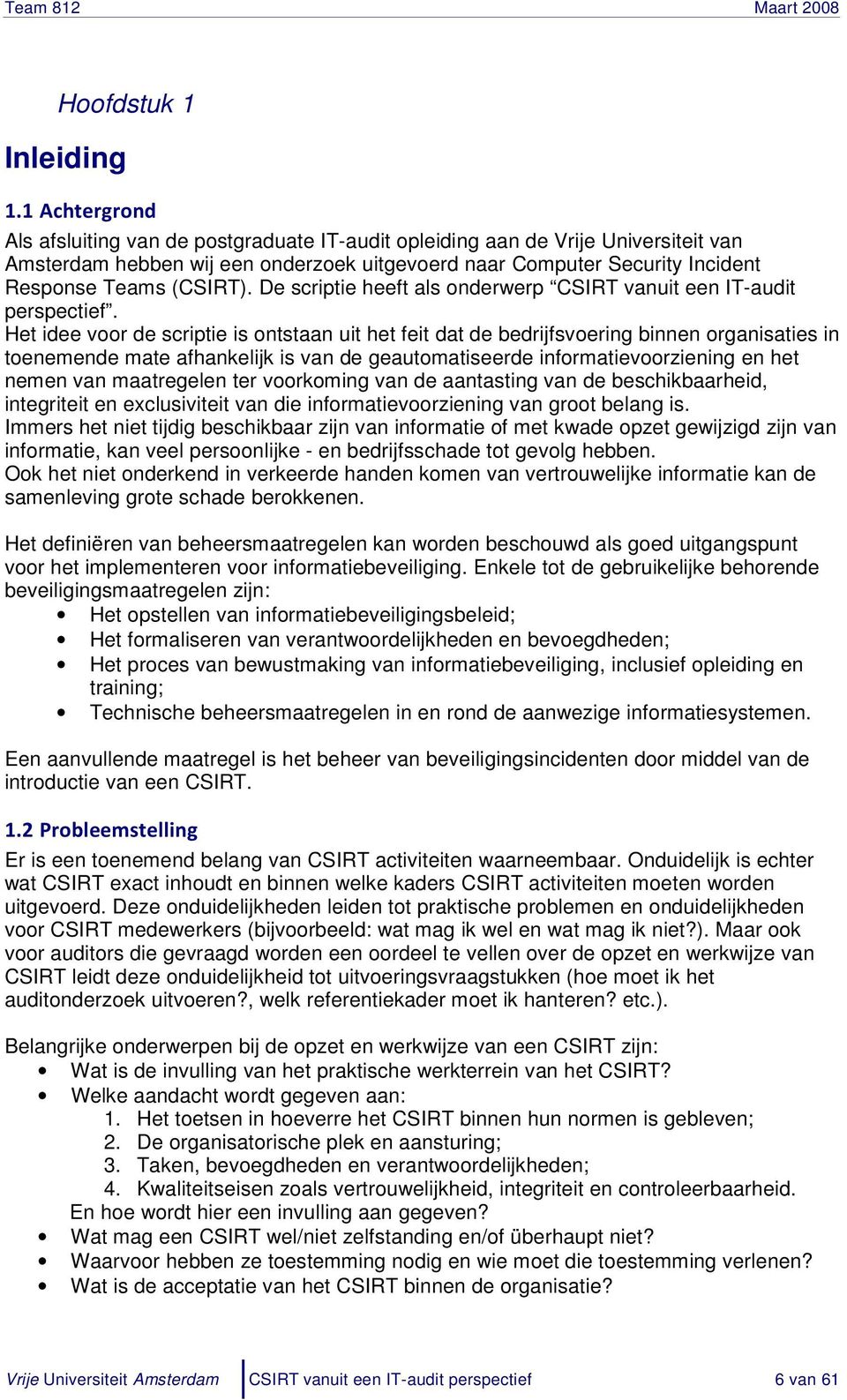 De scriptie heeft als onderwerp CSIRT vanuit een IT-audit perspectief.