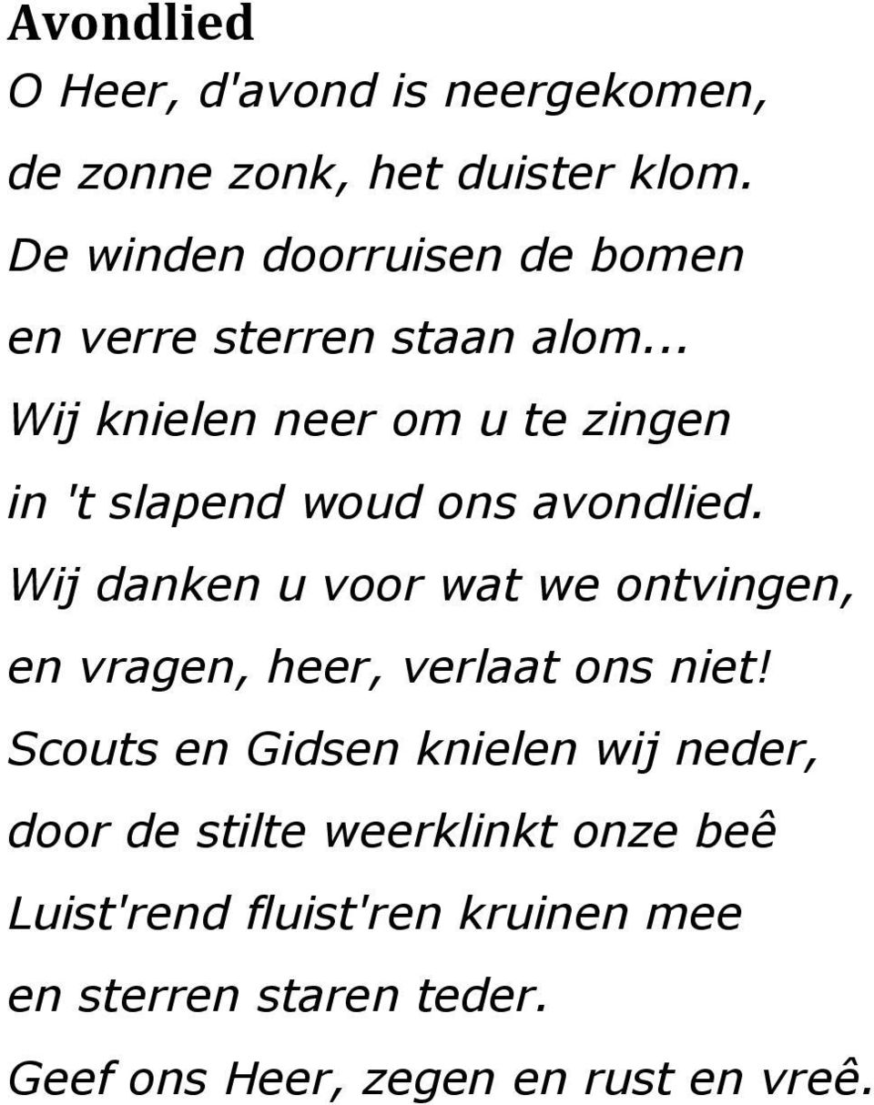 .. Wij knielen neer om u te zingen in 't slapend woud ons avondlied.