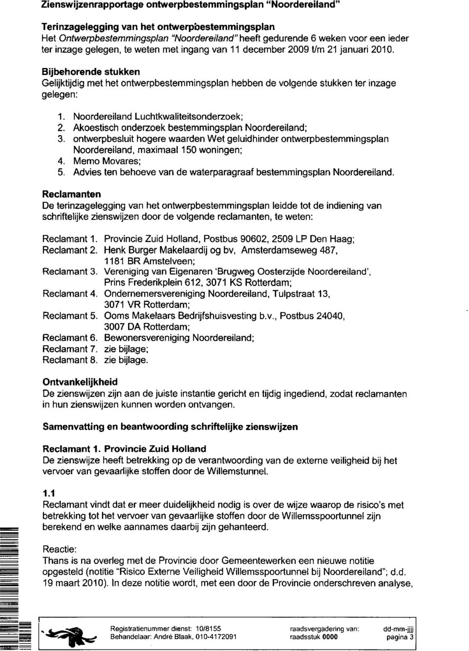 Noordereiland Luchtkwaliteitsonderzoek; 2. Akoestisch onderzoek bestemmingsplan Noordereiland; 3.