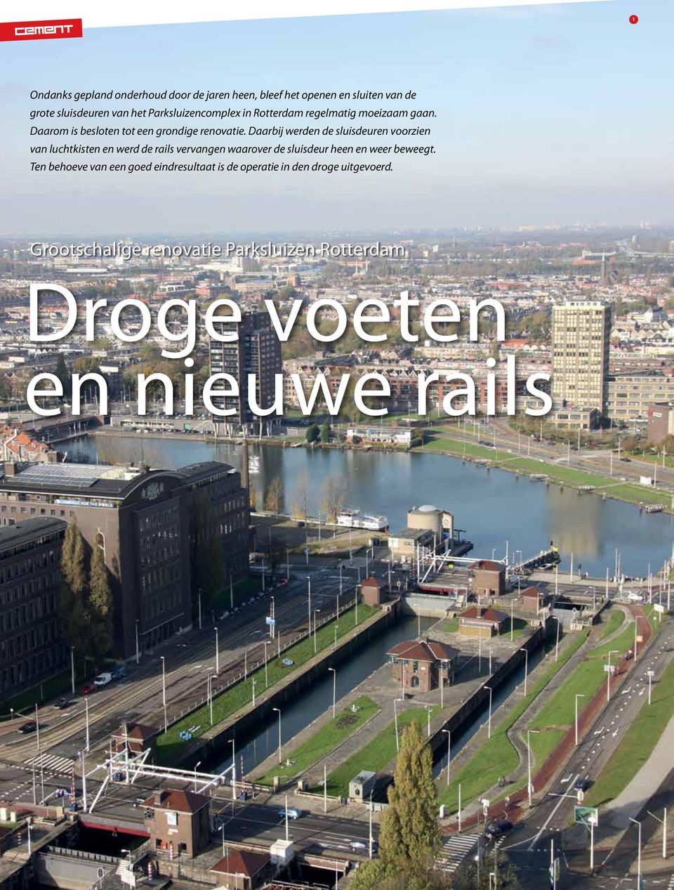 Daarbij werden de sluisdeuren voorzien van luchtkisten en werd de rails vervangen waarover de sluisdeur heen en weer beweegt.