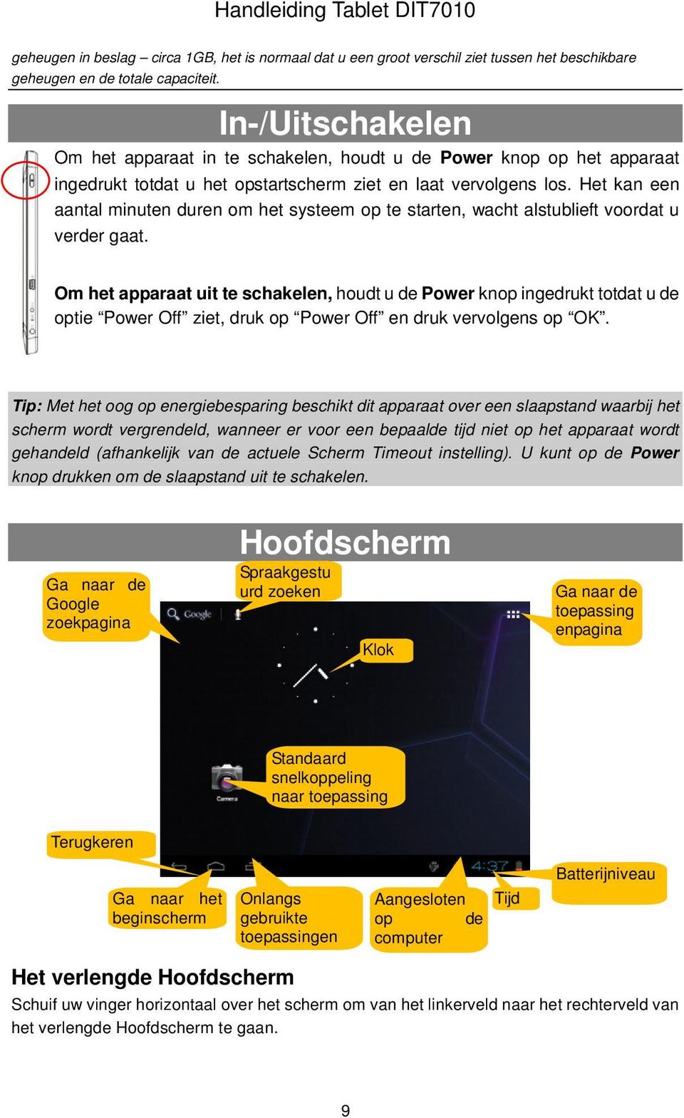 Het kan een aantal minuten duren om het systeem op te starten, wacht alstublieft voordat u verder gaat.