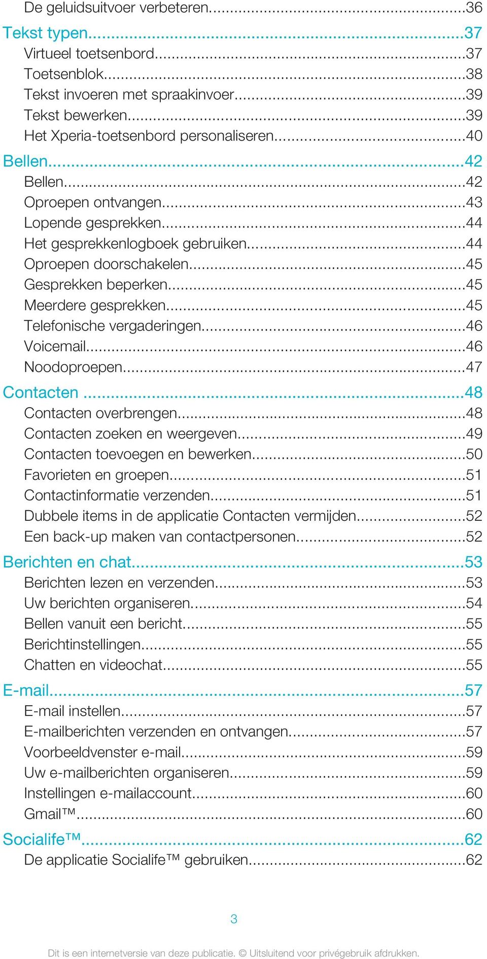 ..45 Telefonische vergaderingen...46 Voicemail...46 Noodoproepen...47 Contacten...48 Contacten overbrengen...48 Contacten zoeken en weergeven...49 Contacten toevoegen en bewerken.