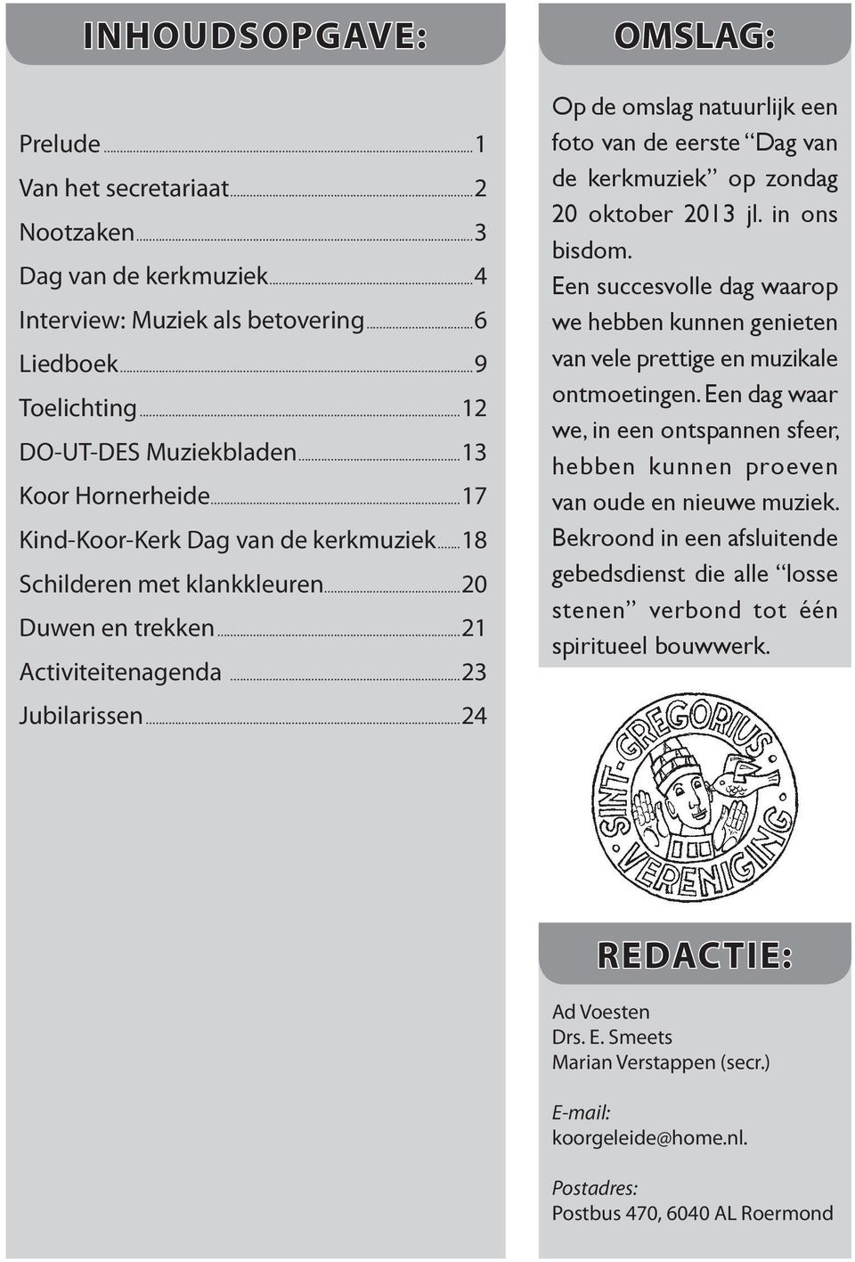 ..24 omslag: Op de omslag natuurlijk een foto van de eerste Dag van de kerkmuziek op zondag 20 oktober 2013 jl. in ons bisdom.