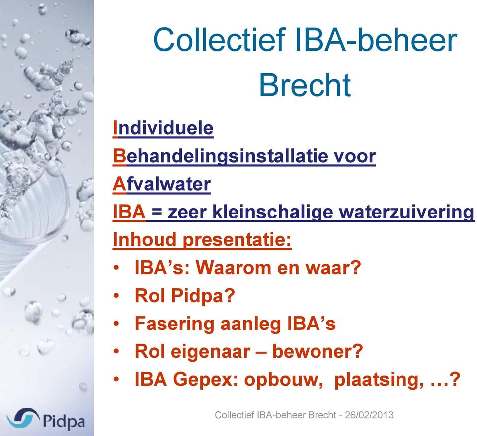 kleinschalige waterzuivering Inhoud presentatie: IBA s: Waarom