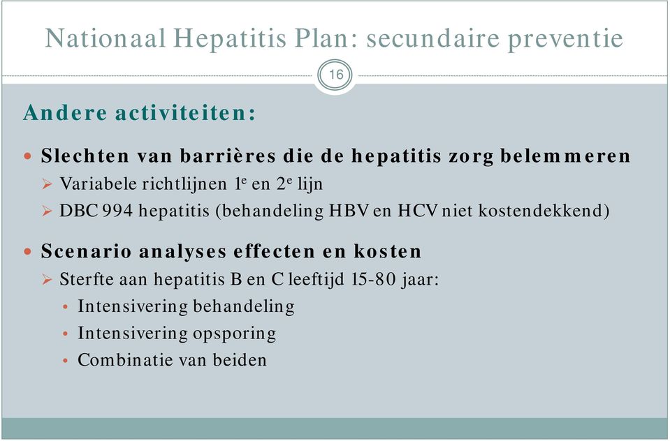 (behandeling HBV en HCV niet kostendekkend) Scenario analyses effecten en kosten Sterfte aan