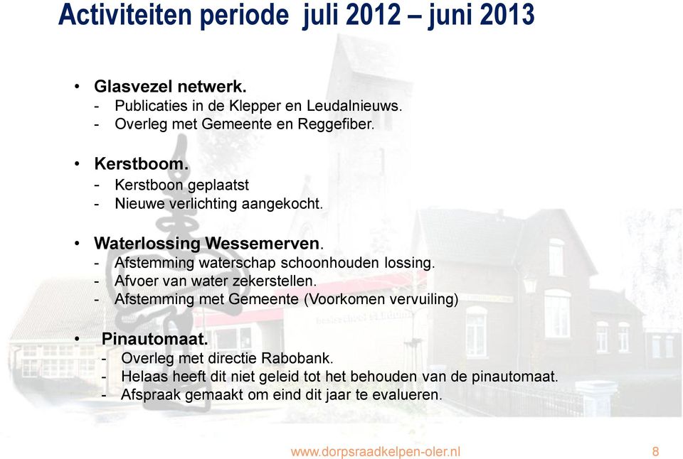 - Afstemming waterschap schoonhouden lossing. - Afvoer van water zekerstellen.