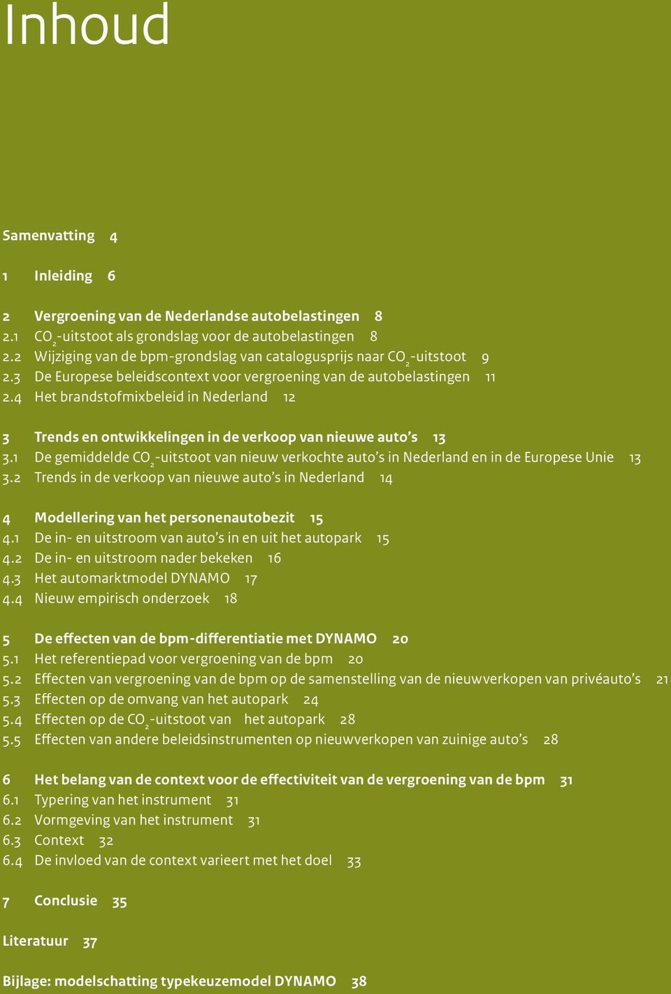 4 Het brandstofmixbeleid in Nederland 12 3 Trends en ontwikkelingen in de verkoop van nieuwe auto s 13 3.1 De gemiddelde uitstoot van nieuw verkochte auto s in Nederland en in de Europese Unie 13 3.