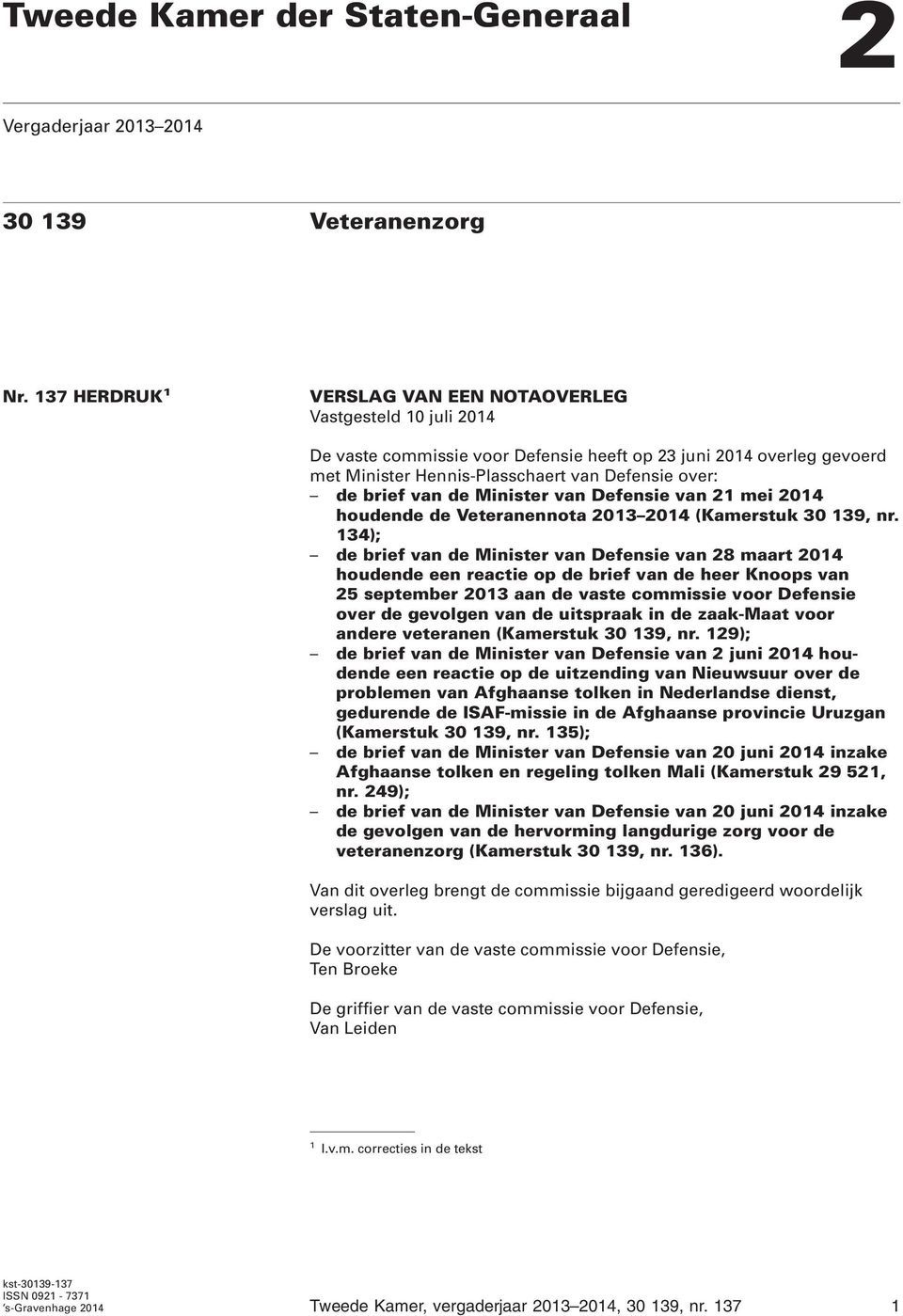 van de Minister van Defensie van 21 mei 2014 houdende de Veteranennota 2013 2014 (Kamerstuk 30 139, nr.
