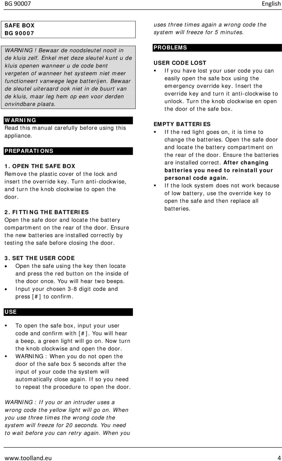 Bewaar de sleutel uiteraard ook niet in de buurt van de kluis, maar leg hem op een voor derden onvindbare plaats. WARNING Read this manual carefully before using this appliance. PREPARATIONS 1.