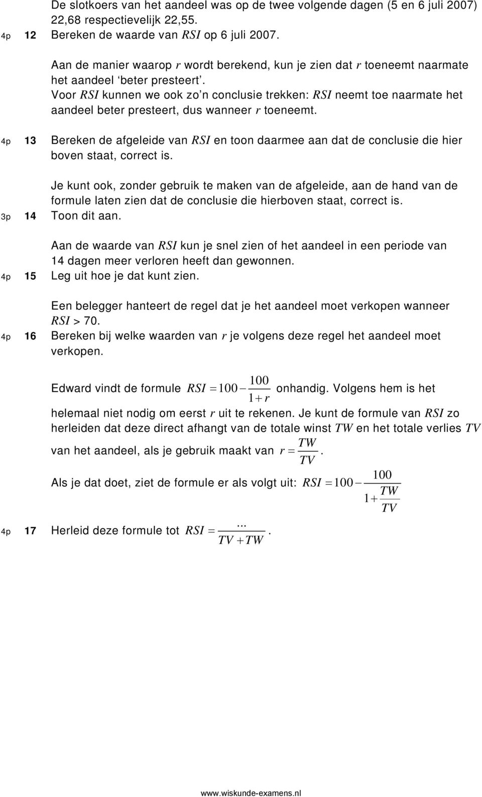 Voor RSI kunnen we ook zo n conclusie trekken: RSI neemt toe naarmate het aandeel beter presteert, dus wanneer r toeneemt.