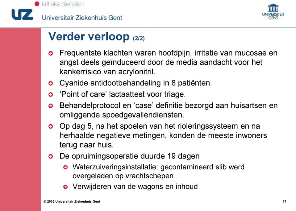 Behandelprotocol en case definitie bezorgd aan huisartsen en omliggende spoedgevallendiensten.