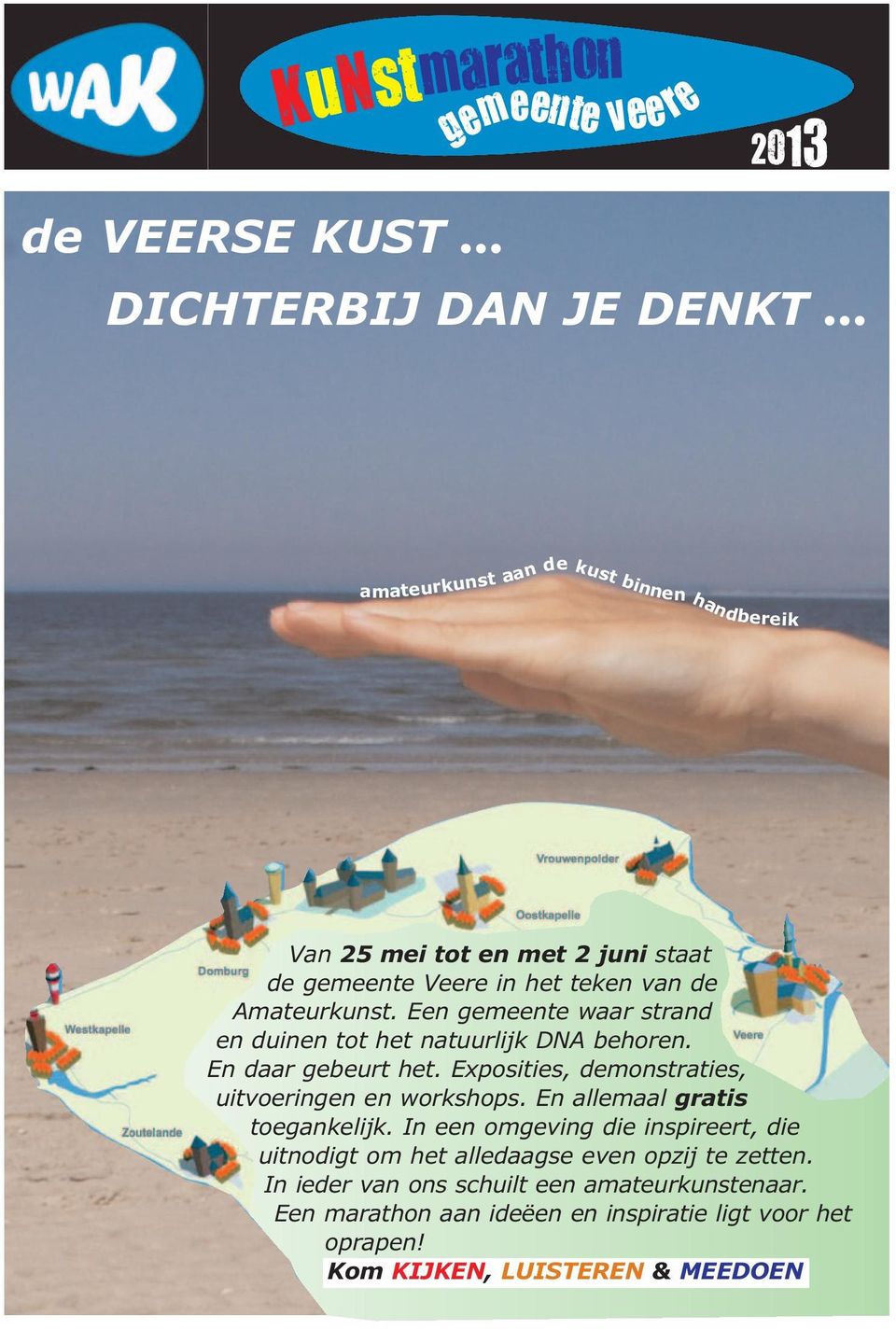 Een gemeente waar strand en duinen tot het natuurlijk DNA behoren. En daar gebeurt het. Exposities, demonstraties, uitvoeringen en workshops.