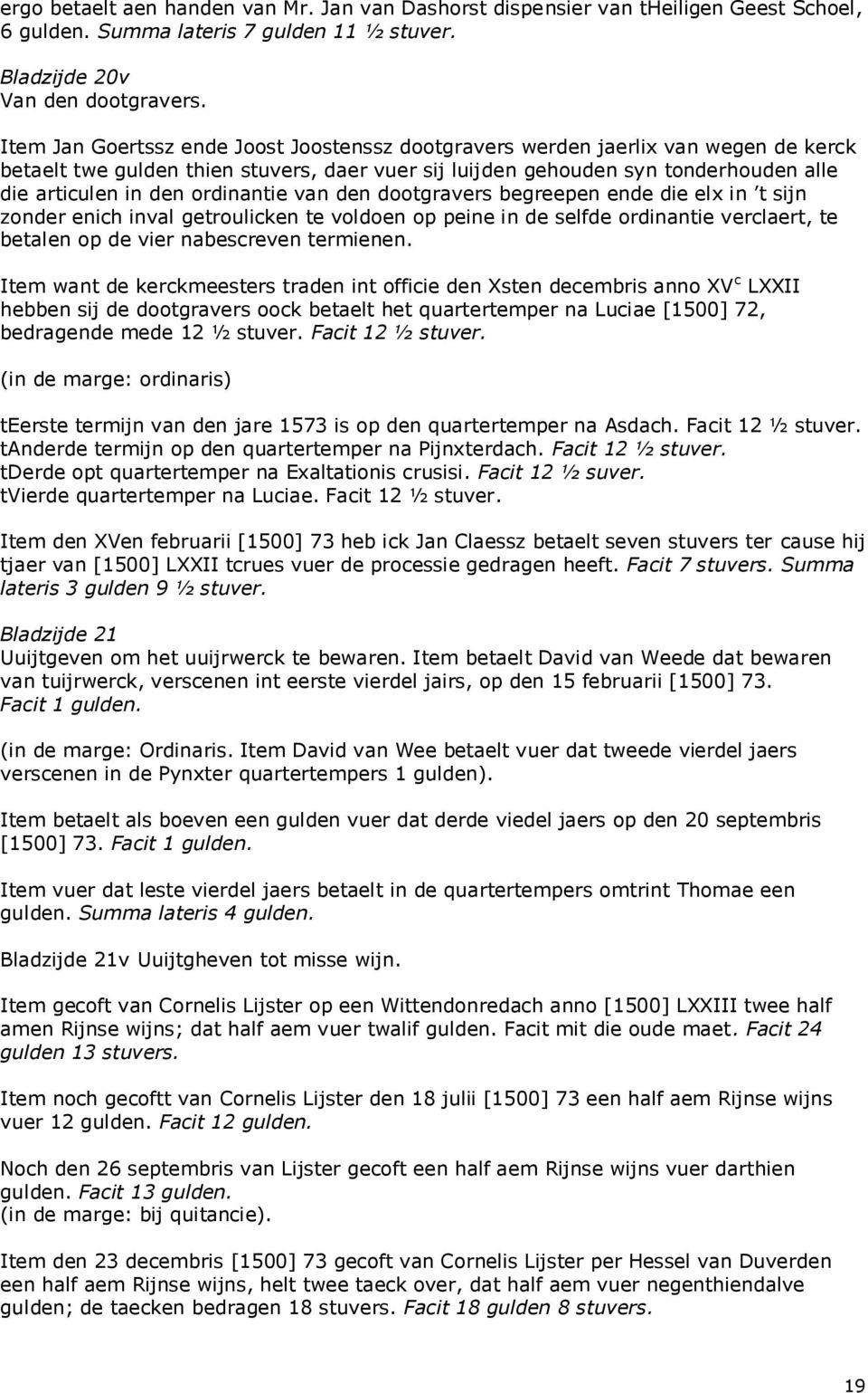 ordinantie van den dootgravers begreepen ende die elx in t sijn zonder enich inval getroulicken te voldoen op peine in de selfde ordinantie verclaert, te betalen op de vier nabescreven termienen.