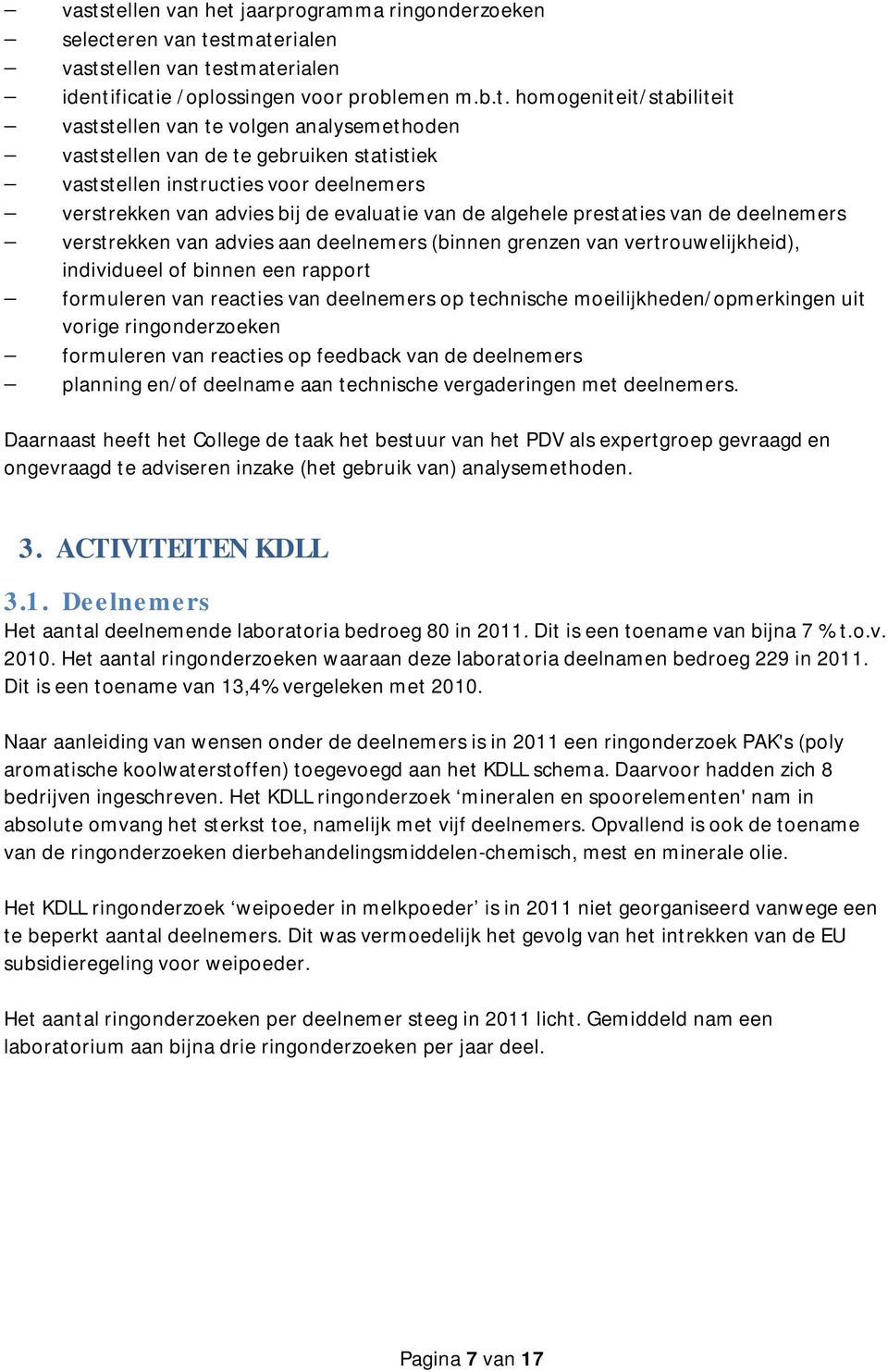 analysemethoden tellen van de te gebruiken statistiek tellen instructies voor deelnemers - verstrekken van advies bij de evaluatie van de algehele prestaties van de deelnemers - verstrekken van