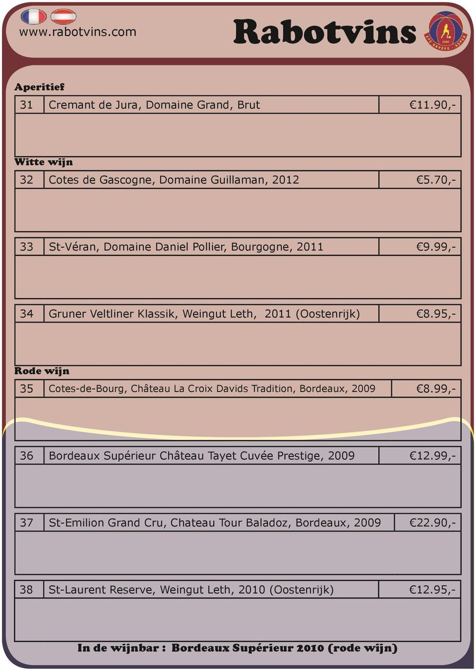 95,- 35 Cotes-de-Bourg, Château La Croix Davids Tradition, Bordeaux, 2009 8.99,- 36 Bordeaux Supérieur Château Tayet Cuvée Prestige, 2009 12.