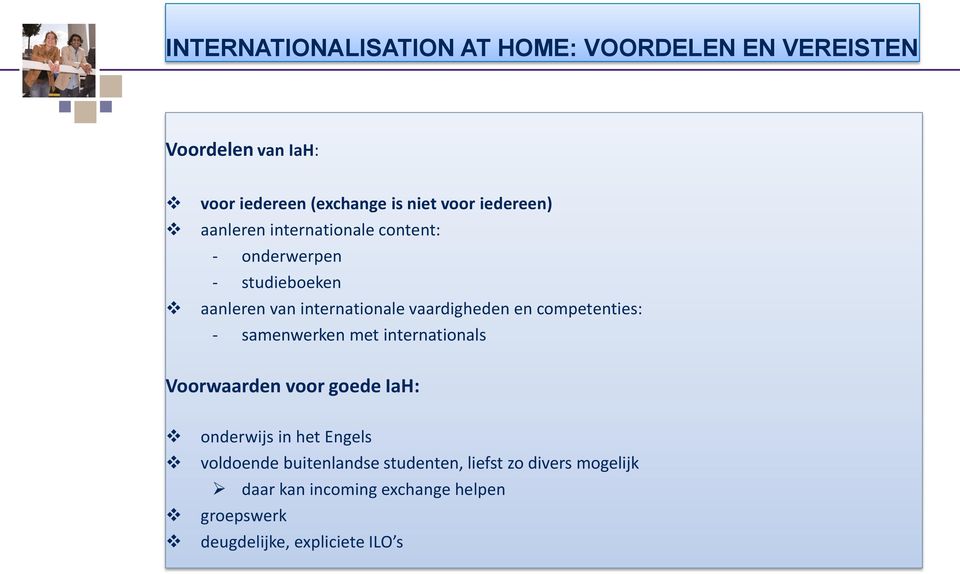 en competenties: - samenwerken met internationals Voorwaarden voor goede IaH: onderwijs in het Engels voldoende