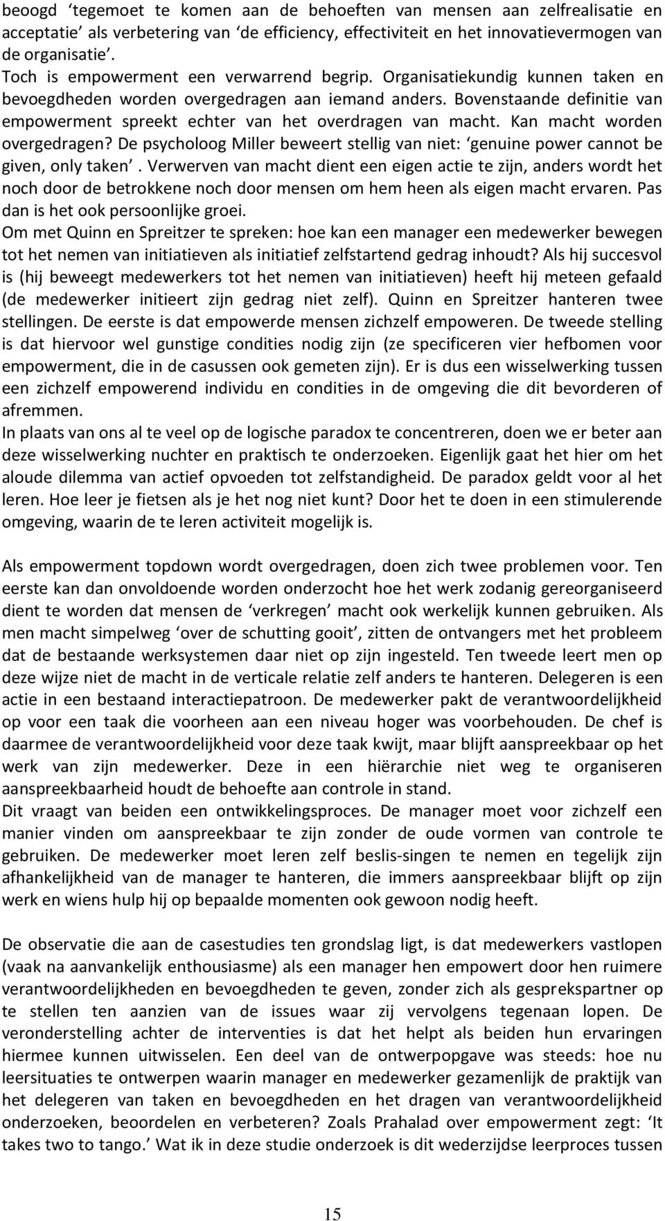 Bovenstaande definitie van empowerment spreekt echter van het overdragen van macht. Kan macht worden overgedragen?