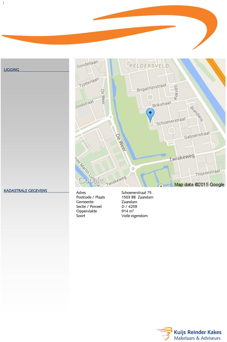 Postcode / Plaats 1503 BB Zaandam Gemeente