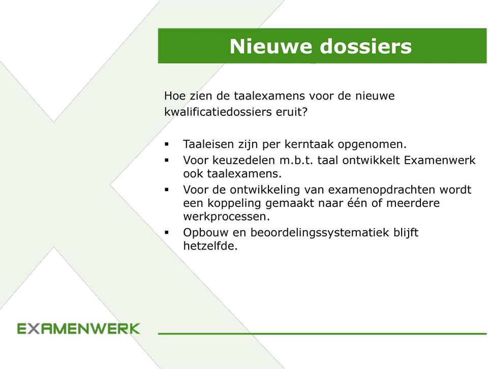 Voor de ontwikkeling van examenopdrachten wordt een koppeling gemaakt naar één of