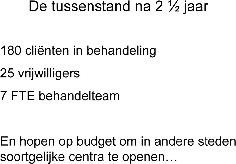 behandelteam En hopen op budget om in