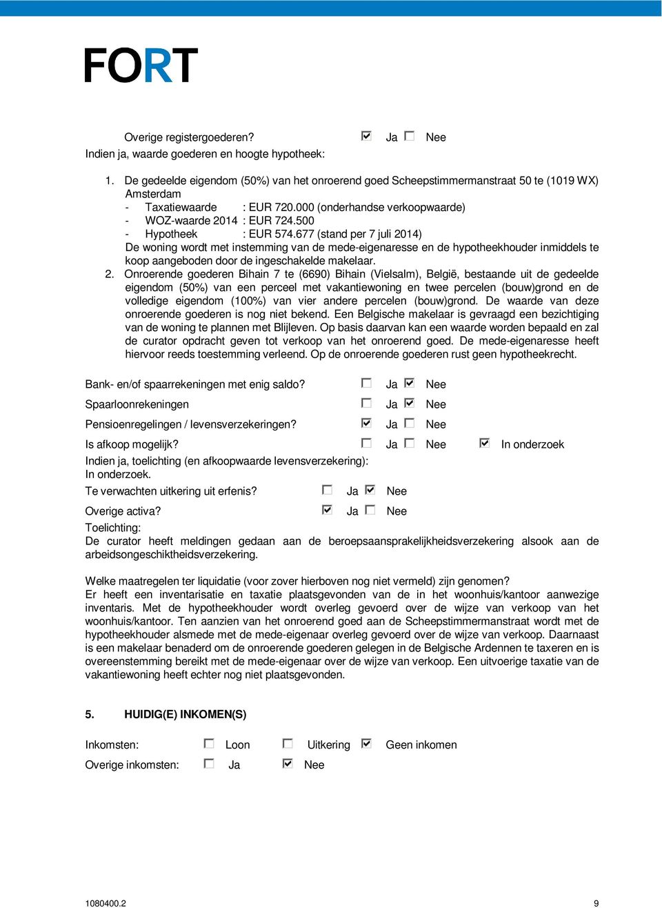 500 - Hypotheek : EUR 574.677 (stand per 7 juli 20