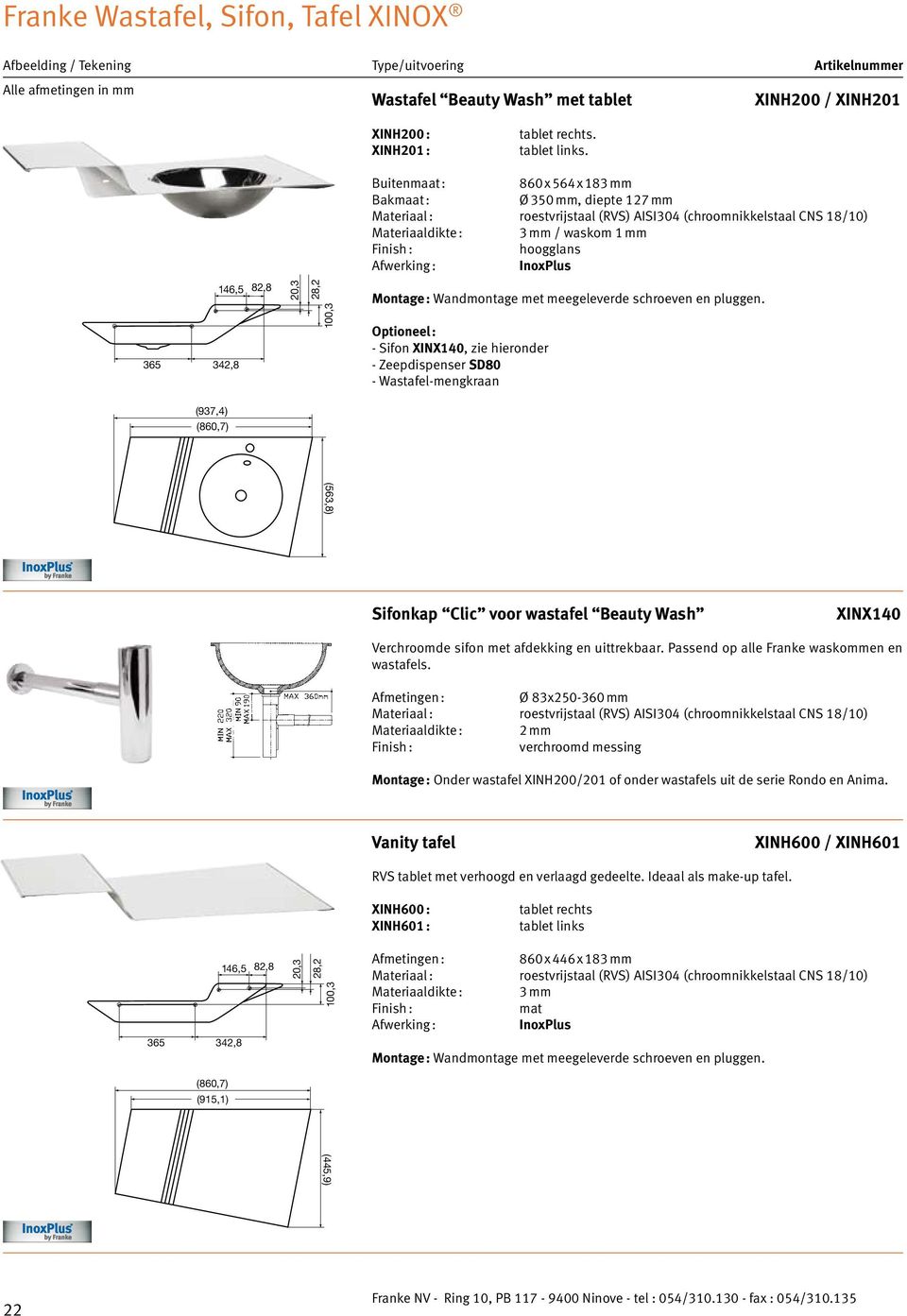 Optioneel : - Sifon XINX140, zie hieronder - Zeepdispenser SD80 - Wastafel-mengkraan 100,3 80 183 (563,8) (563,8) Sifonkap Clic voor wastafel Beauty Wash XINX140 Verchroomde sifon met afdekking en