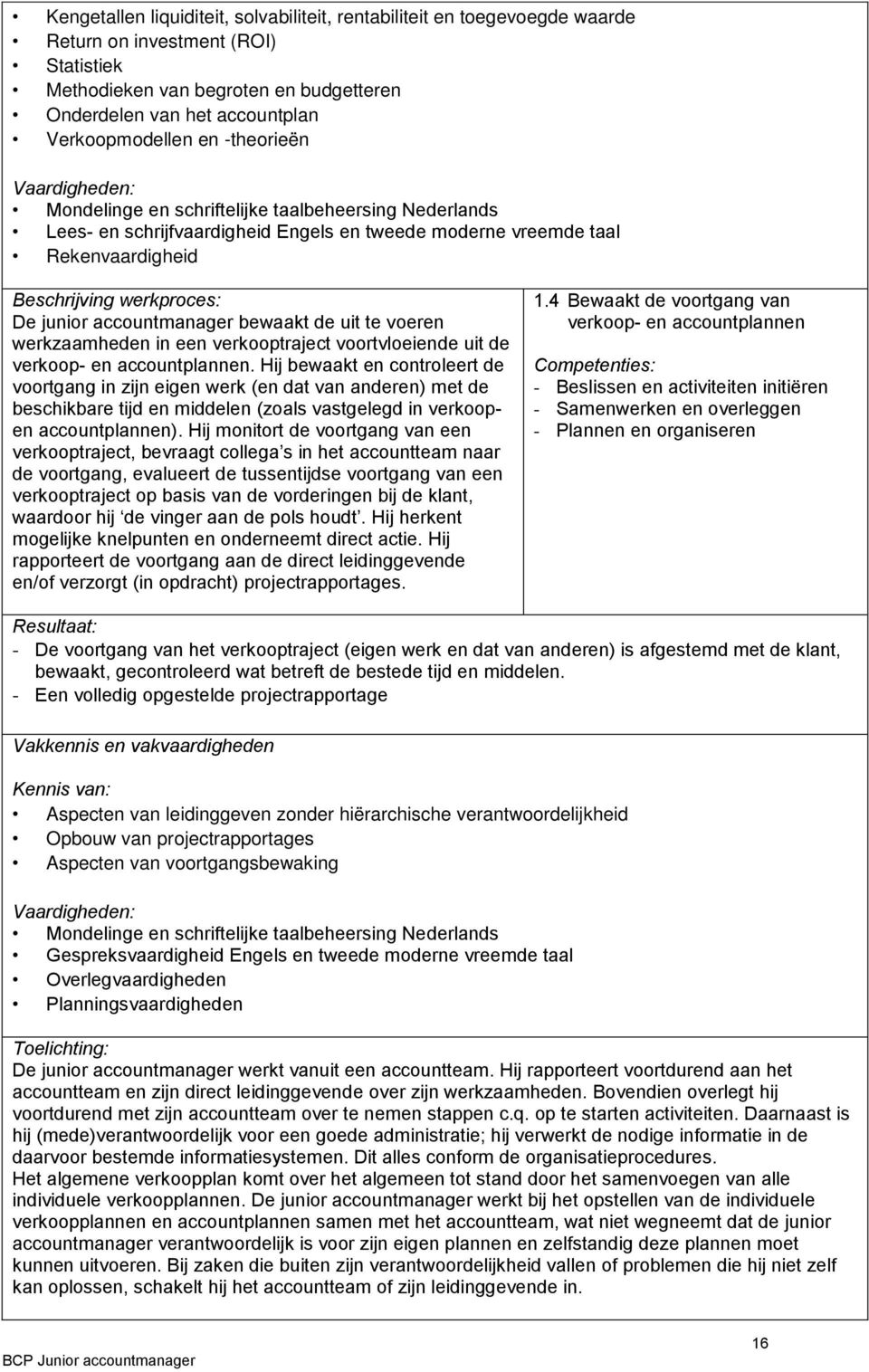 werkzaamheden in een verkooptraject voortvloeiende uit de verkoop- en accountplannen.