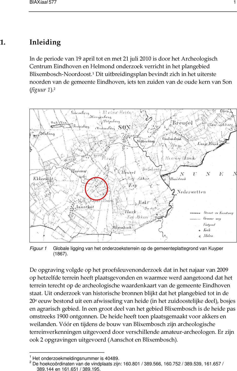 2 Figuur 1 Globale ligging van het onderzoeksterrein op de gemeenteplattegrond van Kuyper (1867).