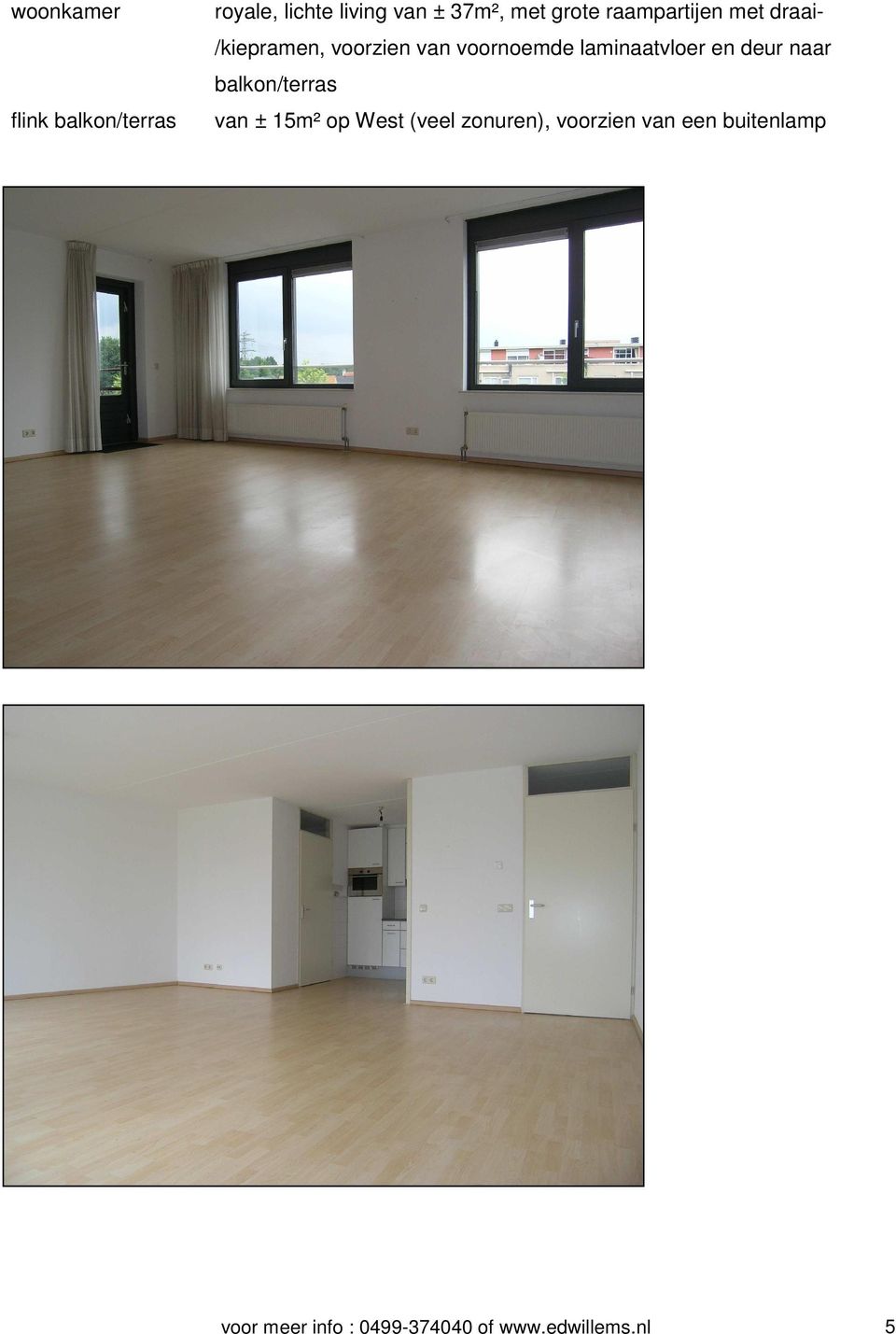 laminaatvloer en deur naar balkon/terras van ± 15m² op West (veel