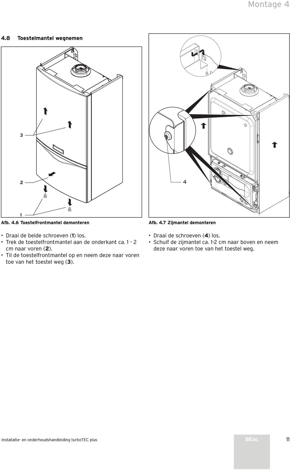 Til de toestelfrontmantel op en neem deze naar voren toe van het toestel weg (3). Afb. 4.