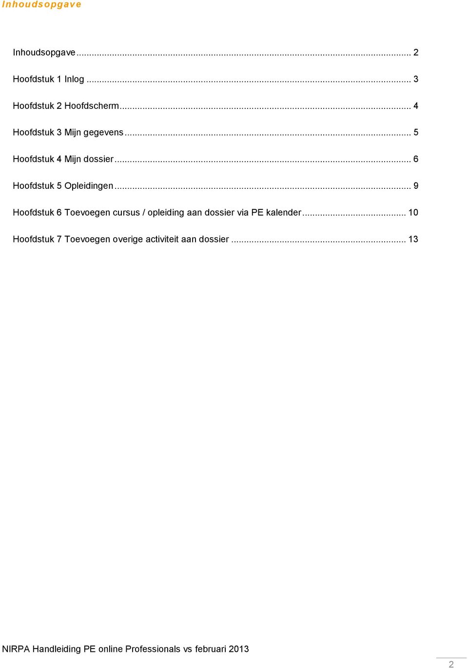 .. 6 Hoofdstuk 5 Opleidingen.