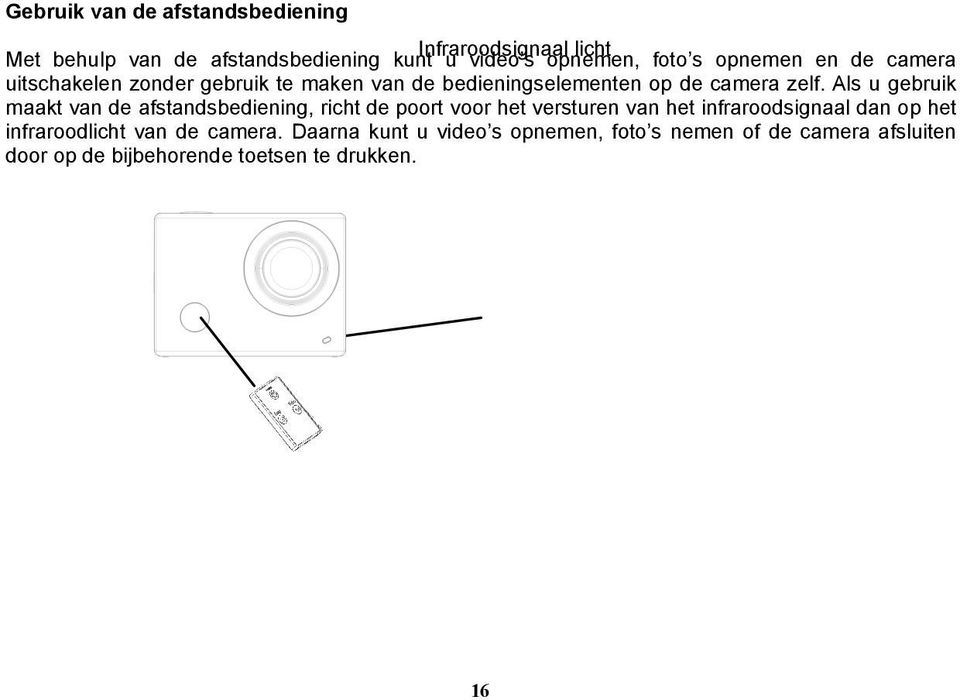 Als u gebruik maakt van de afstandsbediening, richt de poort voor het versturen van het infraroodsignaal dan op het