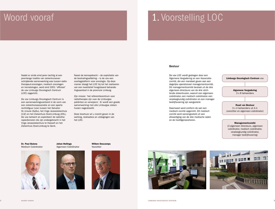 werd eind 2001 officieel de vzw Limburgs Oncologisch Centrum (LOC) opgericht.