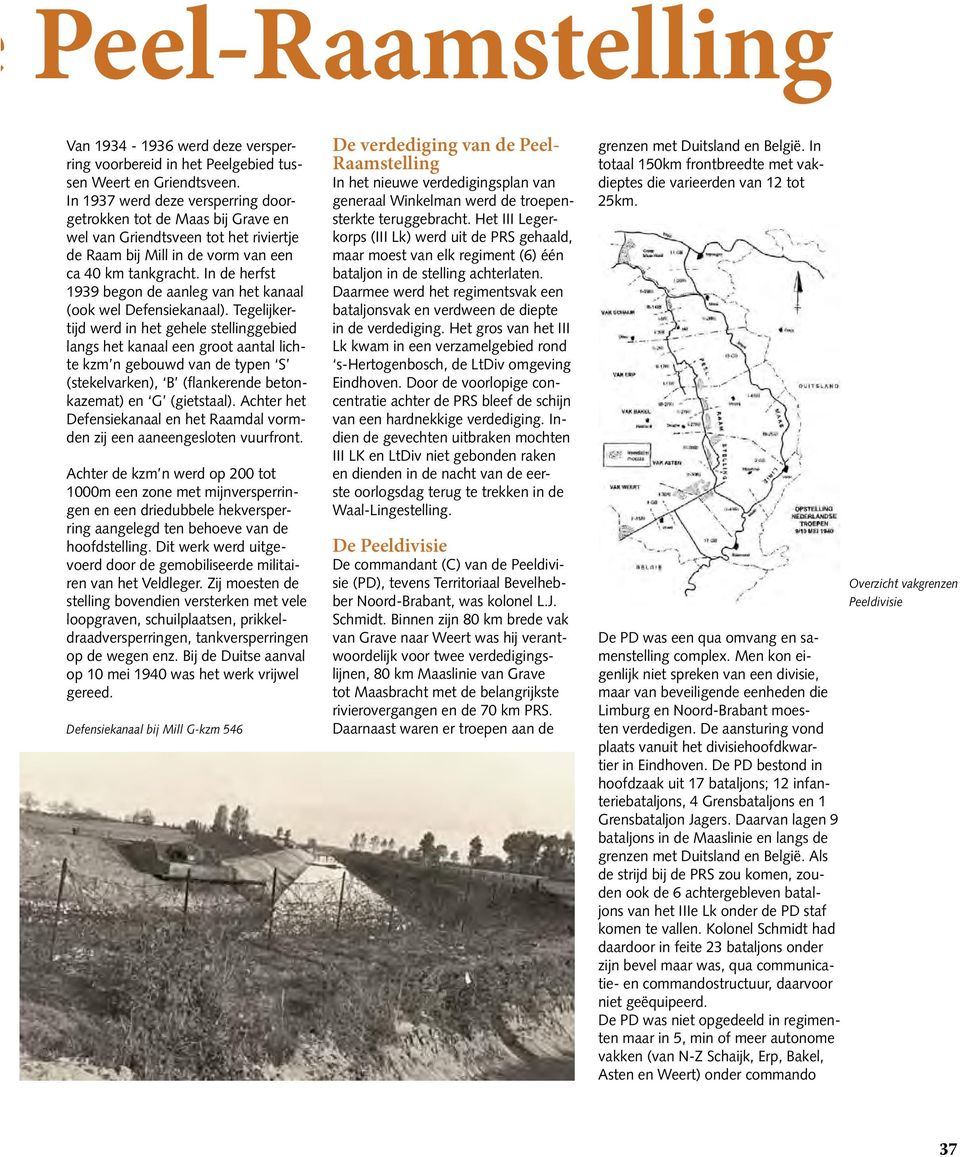 In de herfst 1939 begon de aanleg van het kanaal (ook wel Defensiekanaal).