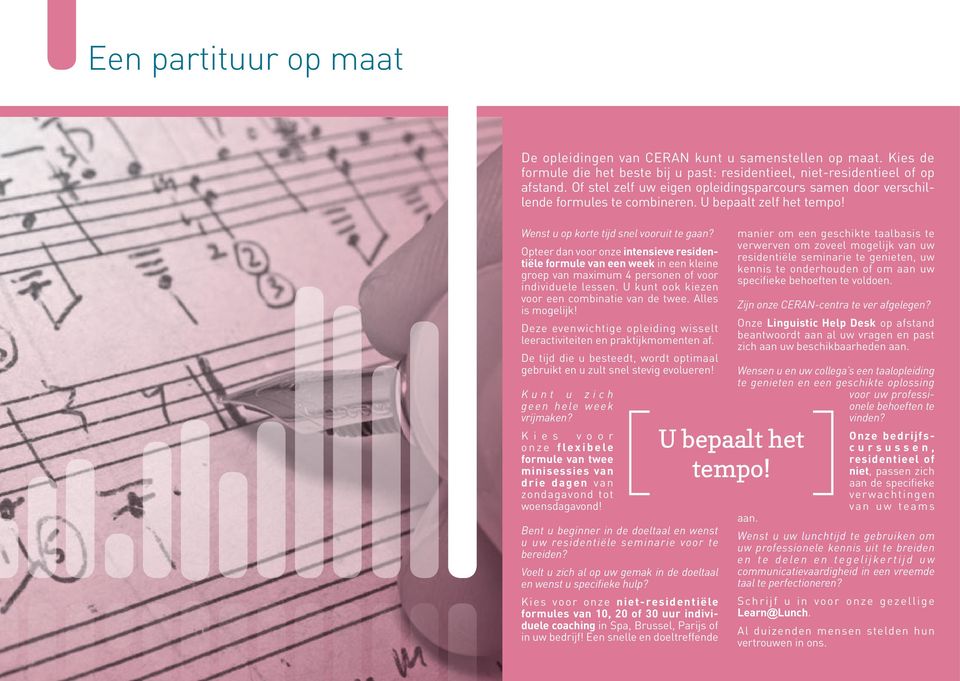 Opteer dan voor onze intensieve residentiële formule van een week in een kleine groep van maximum 4 personen of voor individuele lessen. U kunt ook kiezen voor een combinatie van de twee.