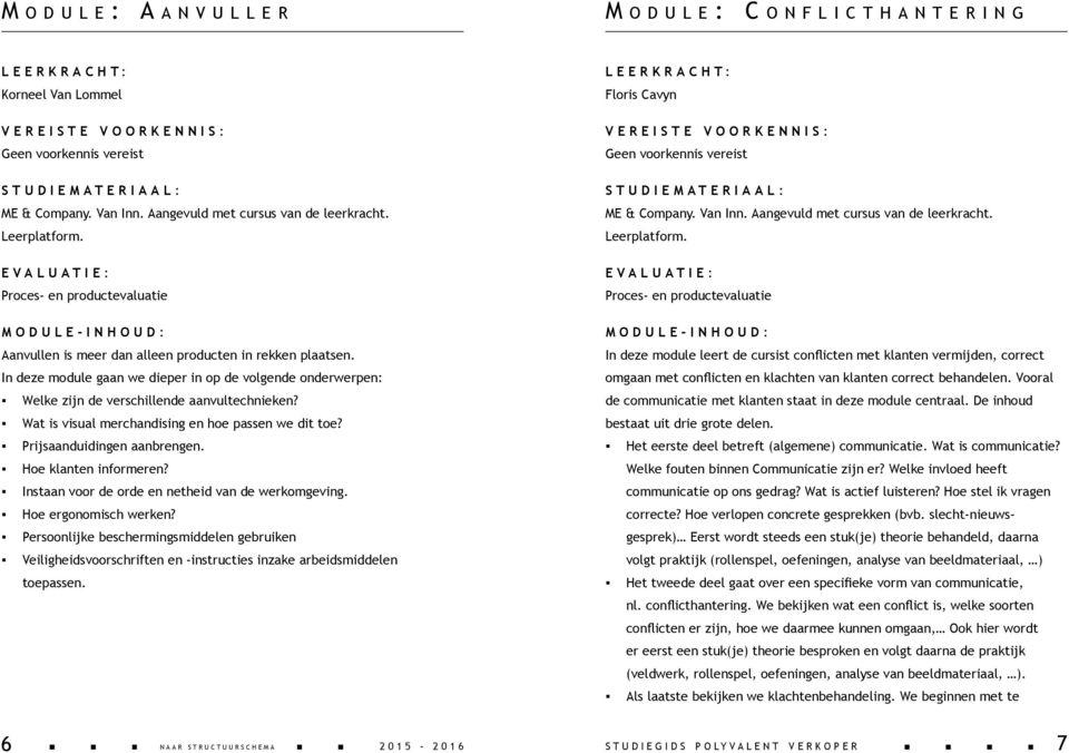 Hoe klanten informeren? Instaan voor de orde en netheid van de werkomgeving. Hoe ergonomisch werken?