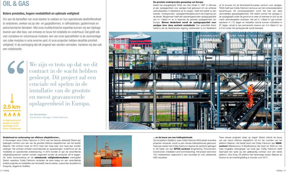 Met onze multitechnische expertise kunnen wij een bijdrage leveren aan elke fase, van ontwerp en bouw tot installatie en onderhoud.